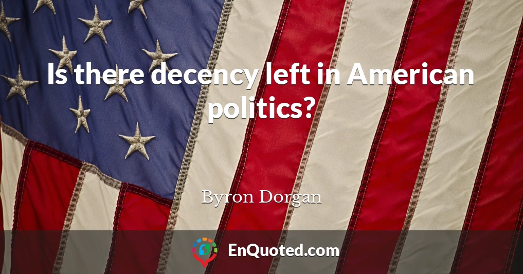 Is there decency left in American politics?