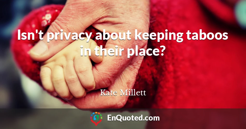 Isn't privacy about keeping taboos in their place?