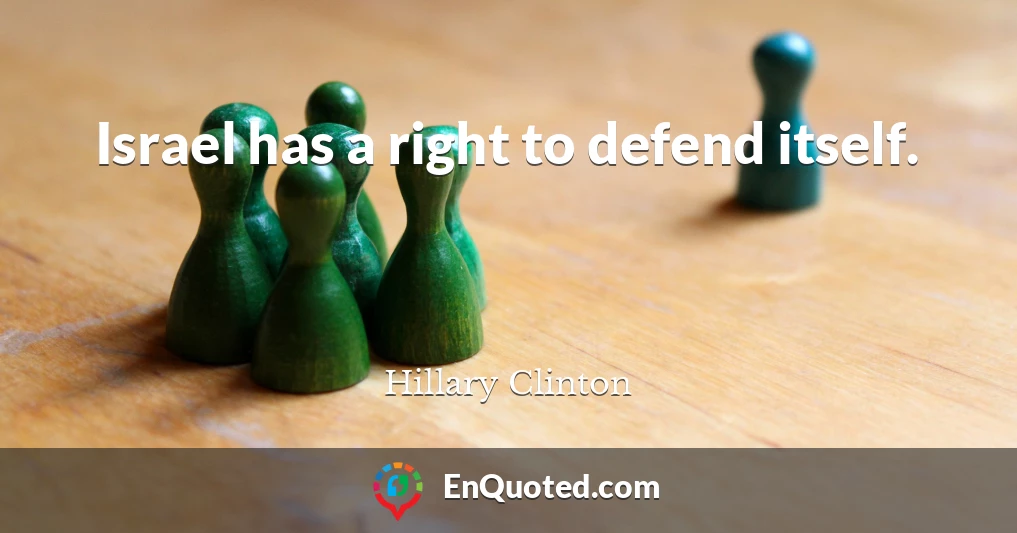 Israel has a right to defend itself.