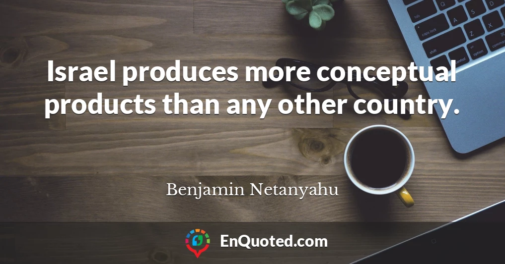 Israel produces more conceptual products than any other country.