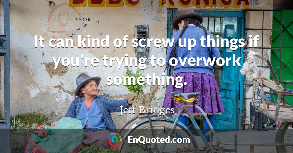 It can kind of screw up things if you're trying to overwork something.
