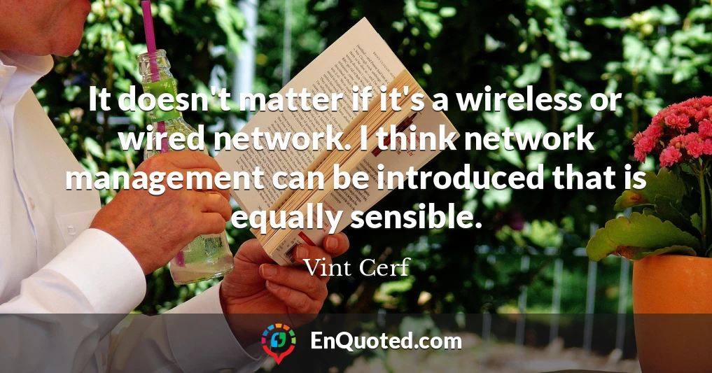 It doesn't matter if it's a wireless or wired network. I think network management can be introduced that is equally sensible.