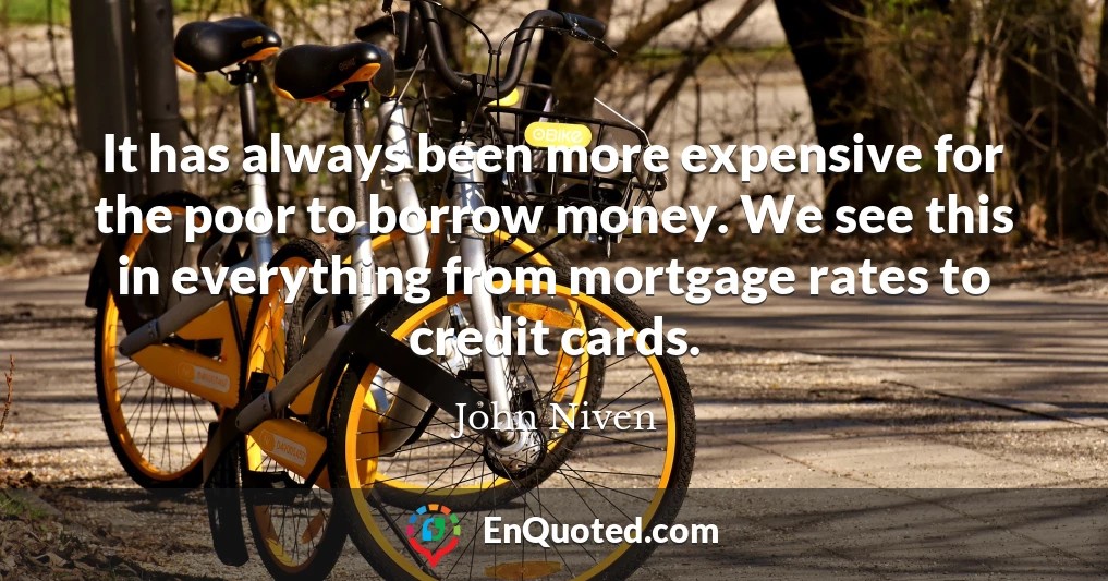 It has always been more expensive for the poor to borrow money. We see this in everything from mortgage rates to credit cards.