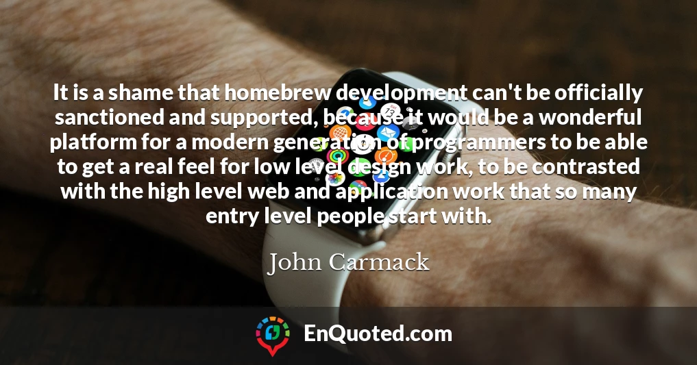 It is a shame that homebrew development can't be officially sanctioned and supported, because it would be a wonderful platform for a modern generation of programmers to be able to get a real feel for low level design work, to be contrasted with the high level web and application work that so many entry level people start with.