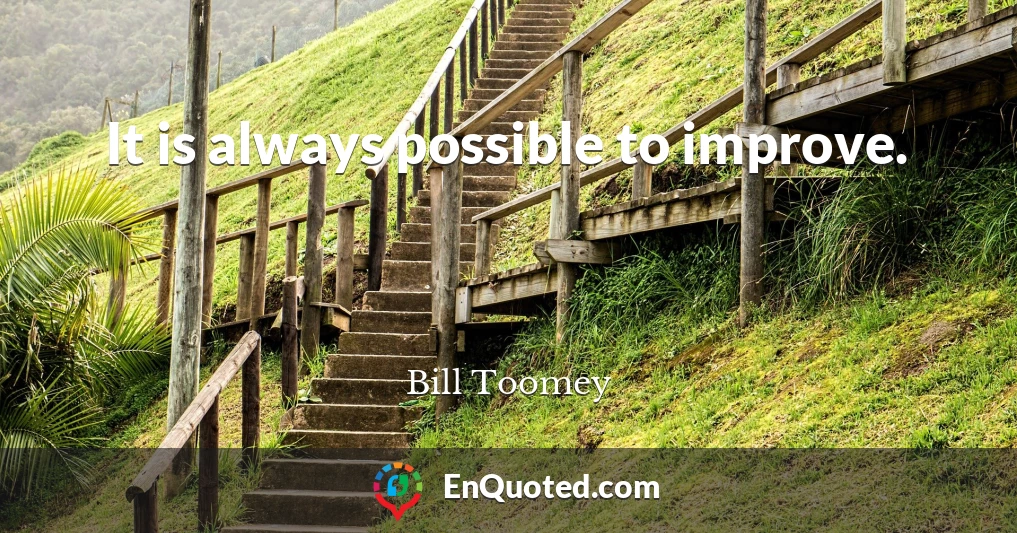 It is always possible to improve.