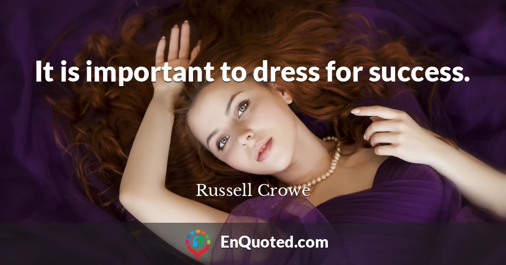 It is important to dress for success.