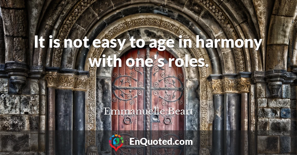 It is not easy to age in harmony with one's roles.