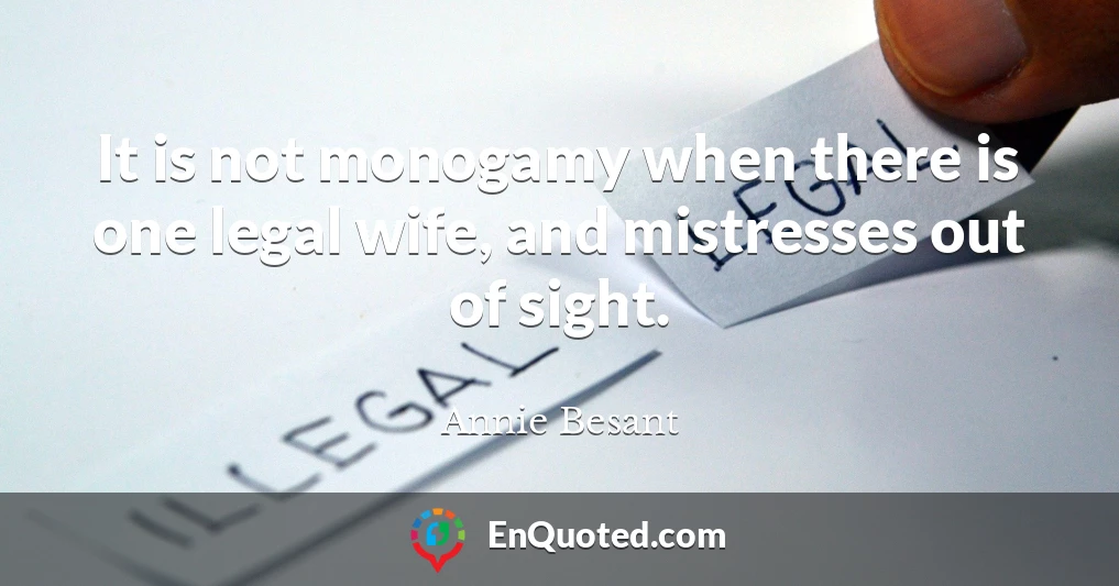 It is not monogamy when there is one legal wife, and mistresses out of sight.