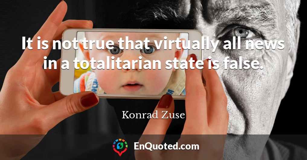 It is not true that virtually all news in a totalitarian state is false.