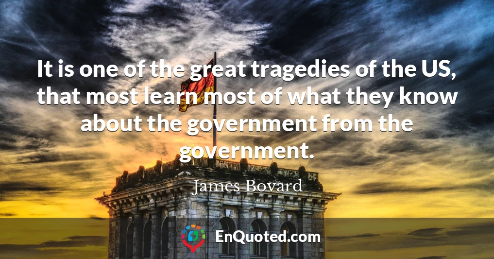 It is one of the great tragedies of the US, that most learn most of what they know about the government from the government.