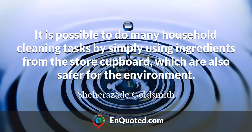 It is possible to do many household cleaning tasks by simply using ingredients from the store cupboard, which are also safer for the environment.