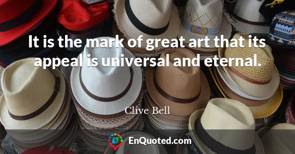 It is the mark of great art that its appeal is universal and eternal.