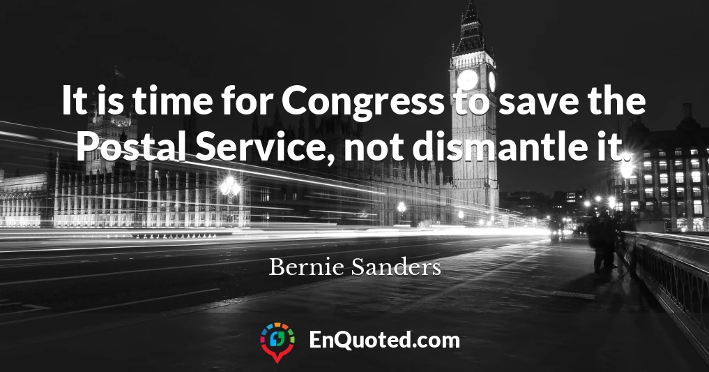 It is time for Congress to save the Postal Service, not dismantle it.