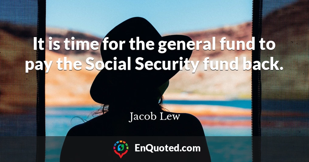 It is time for the general fund to pay the Social Security fund back.