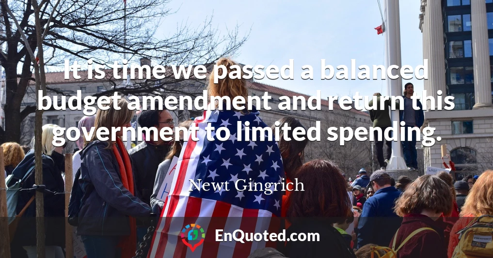 It is time we passed a balanced budget amendment and return this government to limited spending.