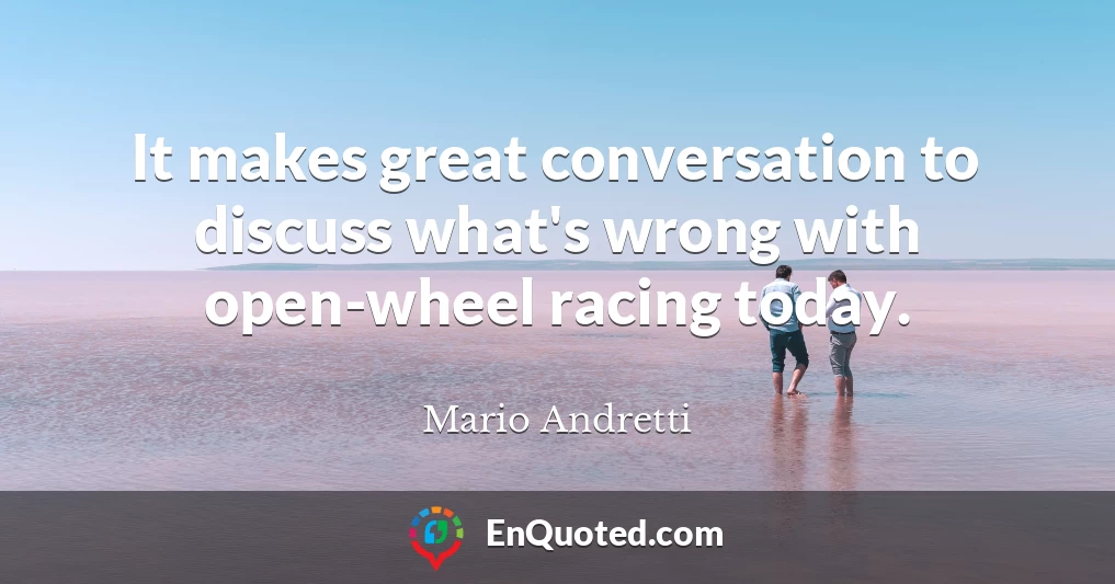 It makes great conversation to discuss what's wrong with open-wheel racing today.
