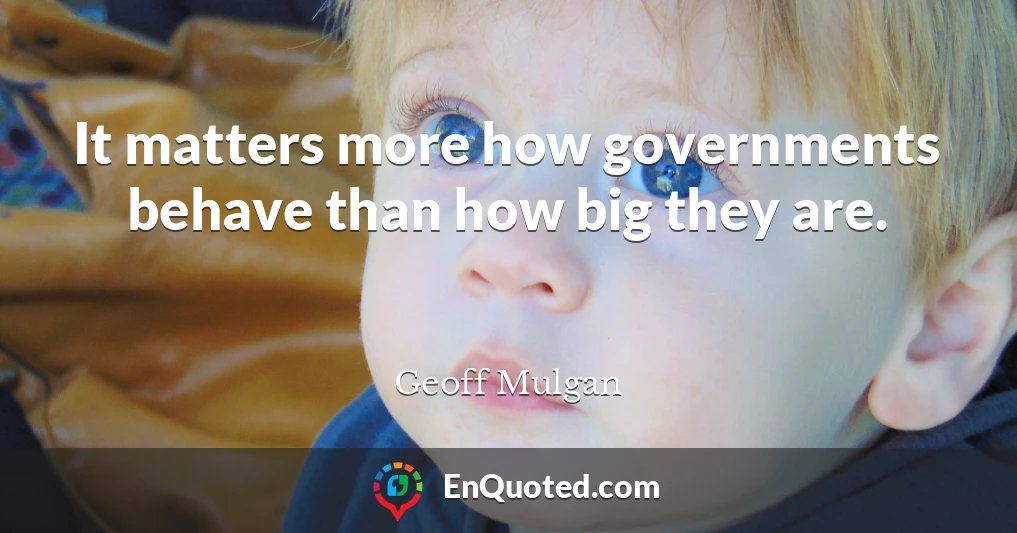 It matters more how governments behave than how big they are.
