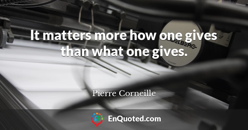 It matters more how one gives than what one gives.