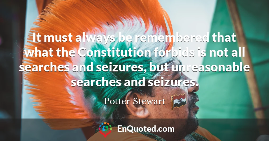 It must always be remembered that what the Constitution forbids is not all searches and seizures, but unreasonable searches and seizures.
