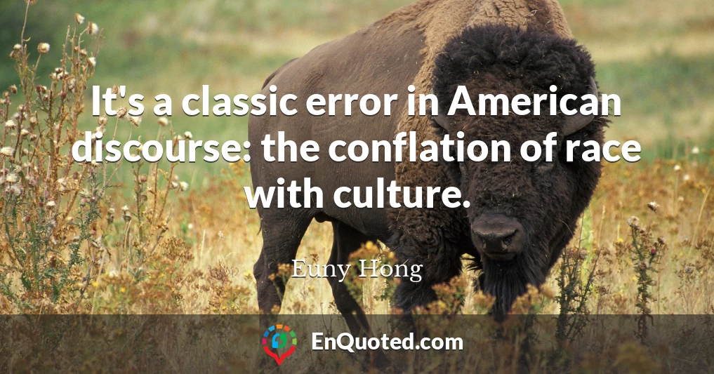 It's a classic error in American discourse: the conflation of race with culture.