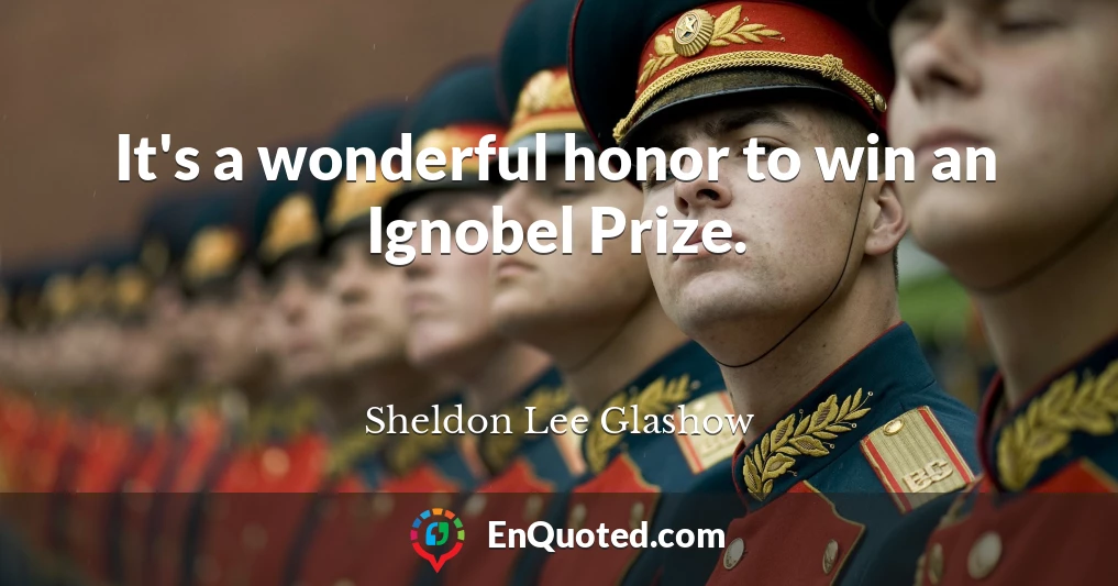 It's a wonderful honor to win an Ignobel Prize.