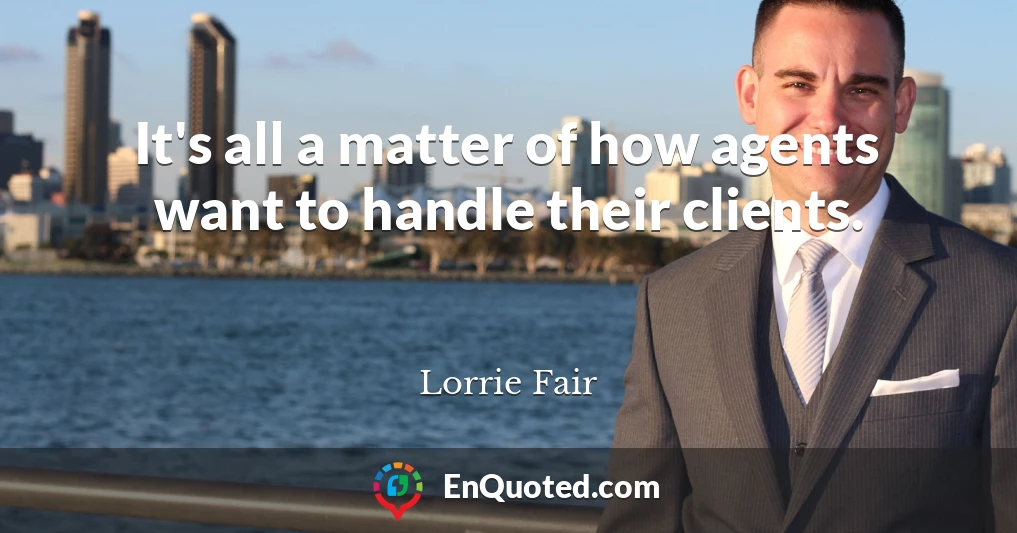 It's all a matter of how agents want to handle their clients.