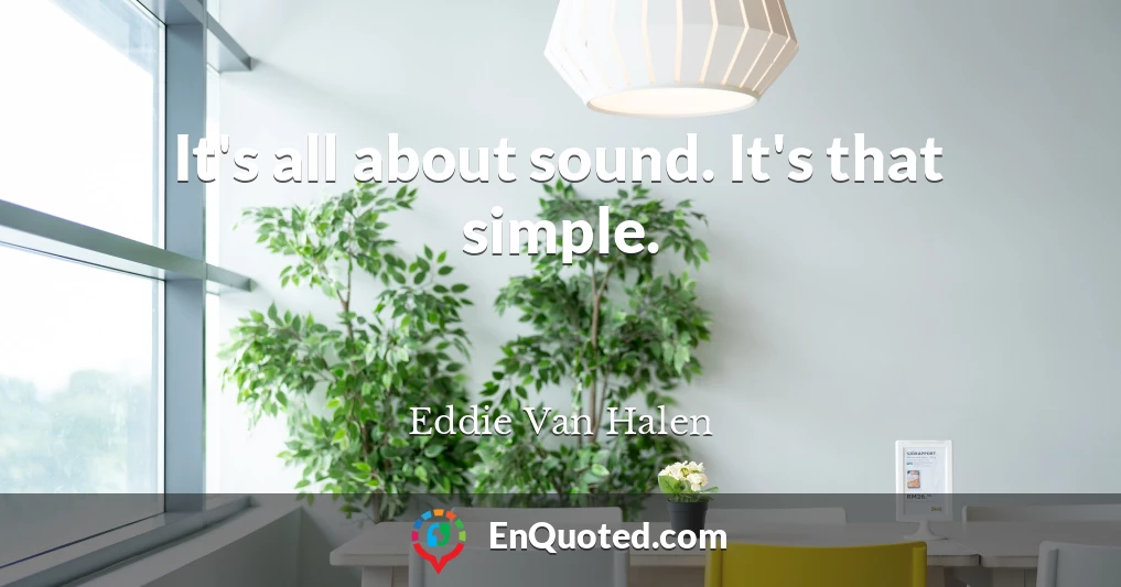 It's all about sound. It's that simple.