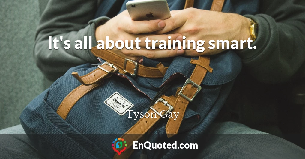 It's all about training smart.