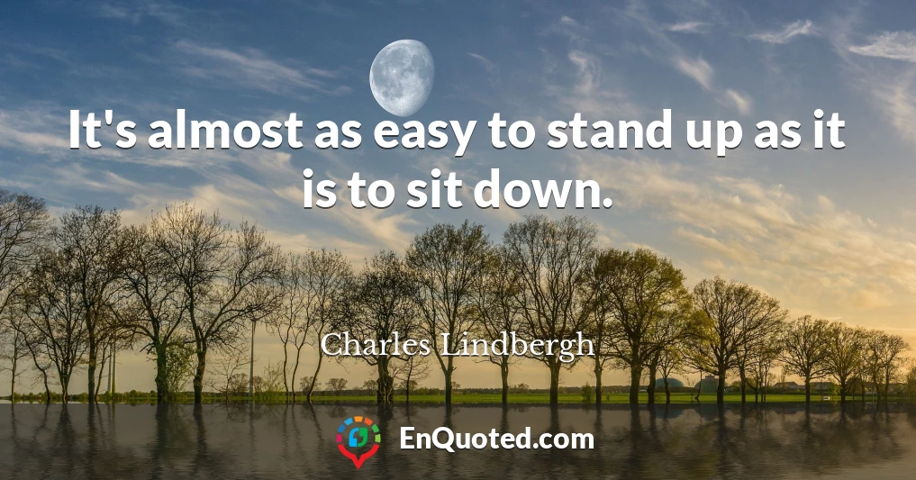 It's almost as easy to stand up as it is to sit down.