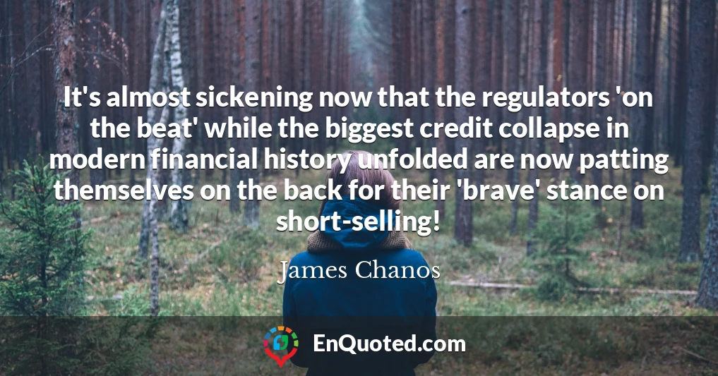 It's almost sickening now that the regulators 'on the beat' while the biggest credit collapse in modern financial history unfolded are now patting themselves on the back for their 'brave' stance on short-selling!