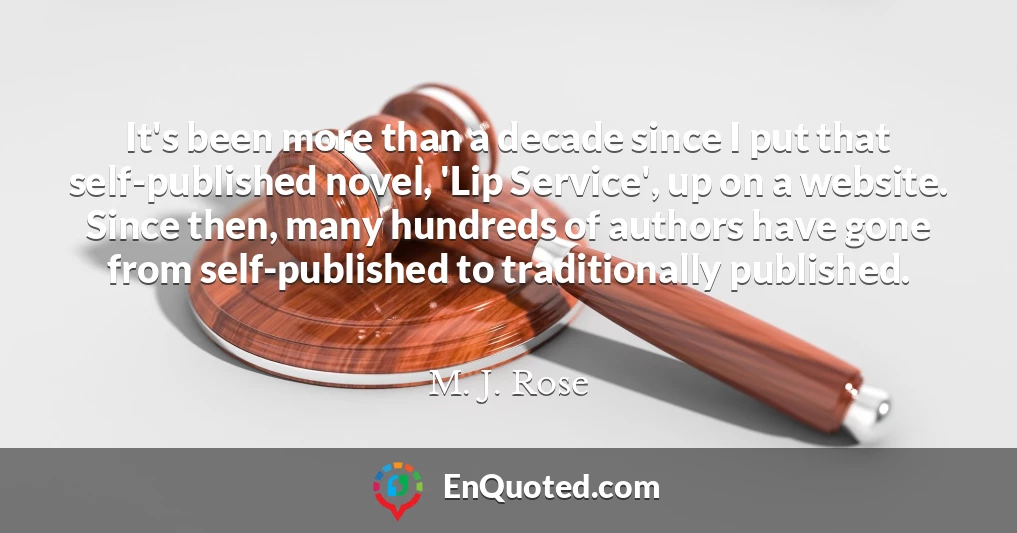It's been more than a decade since I put that self-published novel, 'Lip Service', up on a website. Since then, many hundreds of authors have gone from self-published to traditionally published.