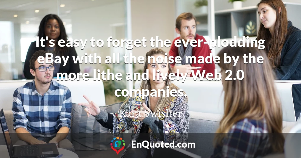It's easy to forget the ever-plodding eBay with all the noise made by the more lithe and lively Web 2.0 companies.