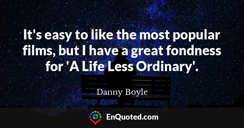It's easy to like the most popular films, but I have a great fondness for 'A Life Less Ordinary'.