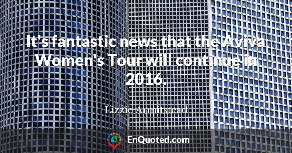 It's fantastic news that the Aviva Women's Tour will continue in 2016.