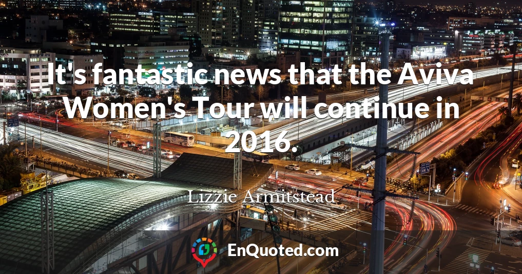 It's fantastic news that the Aviva Women's Tour will continue in 2016.