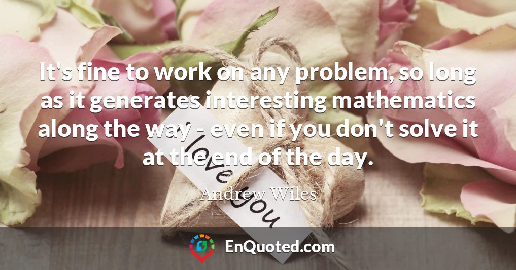 It's fine to work on any problem, so long as it generates interesting mathematics along the way - even if you don't solve it at the end of the day.