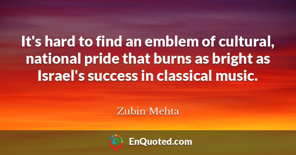 It's hard to find an emblem of cultural, national pride that burns as bright as Israel's success in classical music.