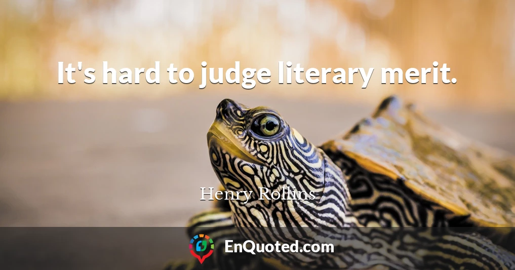 It's hard to judge literary merit.