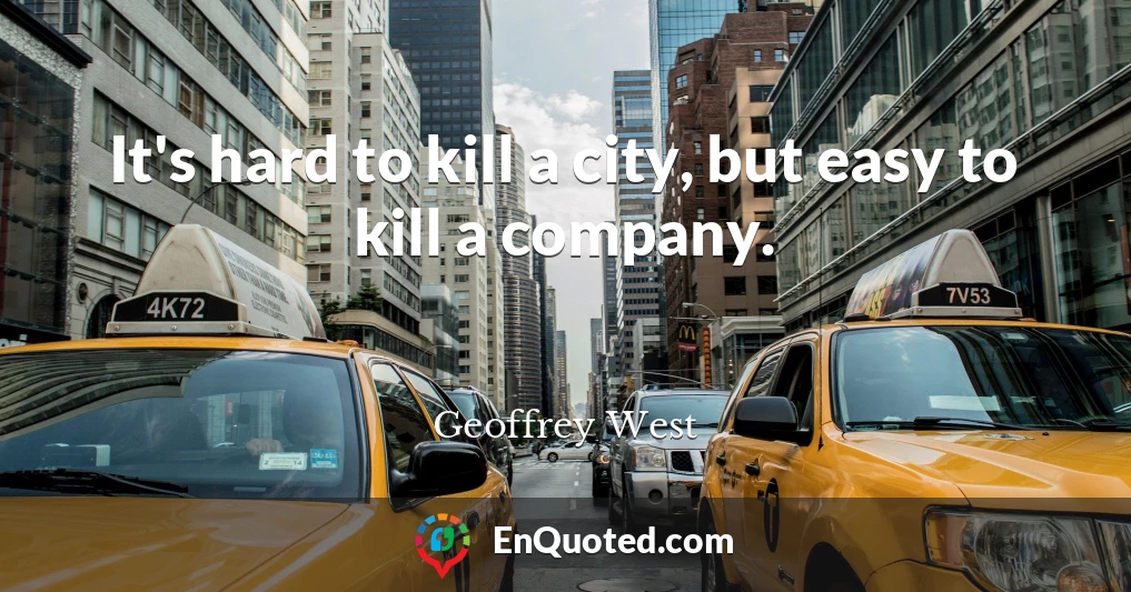 It's hard to kill a city, but easy to kill a company.