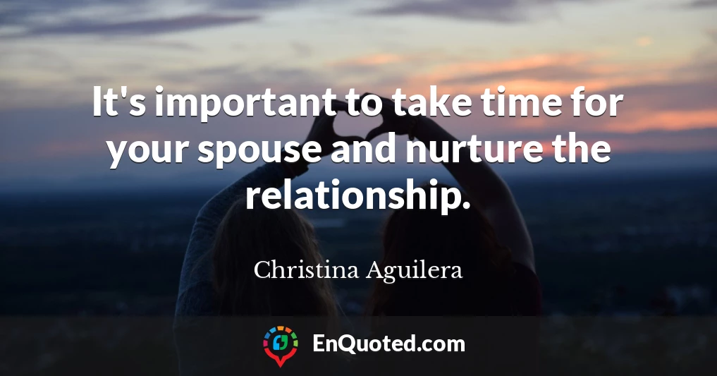 It's important to take time for your spouse and nurture the relationship.