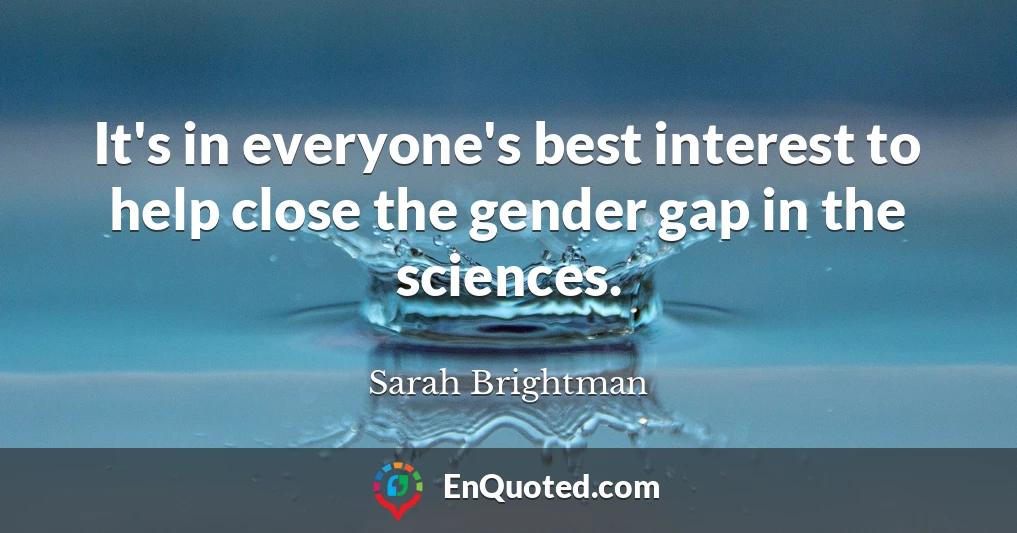 It's in everyone's best interest to help close the gender gap in the sciences.