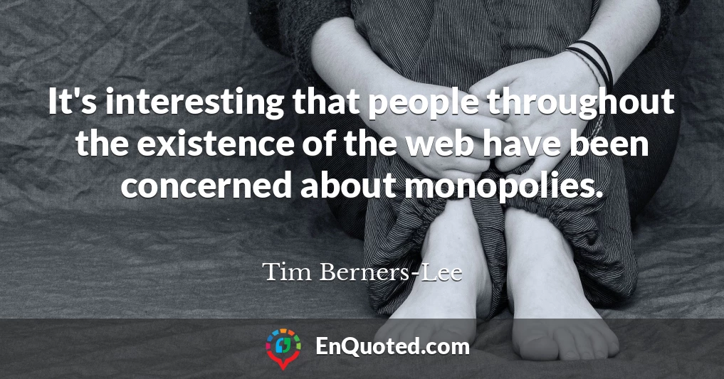 It's interesting that people throughout the existence of the web have been concerned about monopolies.