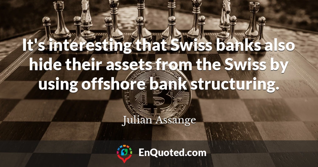 It's interesting that Swiss banks also hide their assets from the Swiss by using offshore bank structuring.