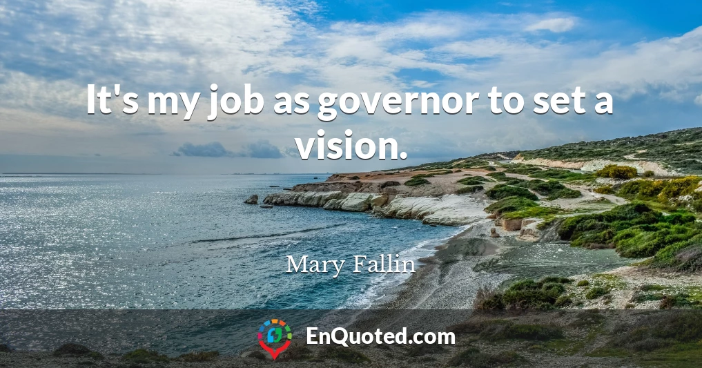 It's my job as governor to set a vision.