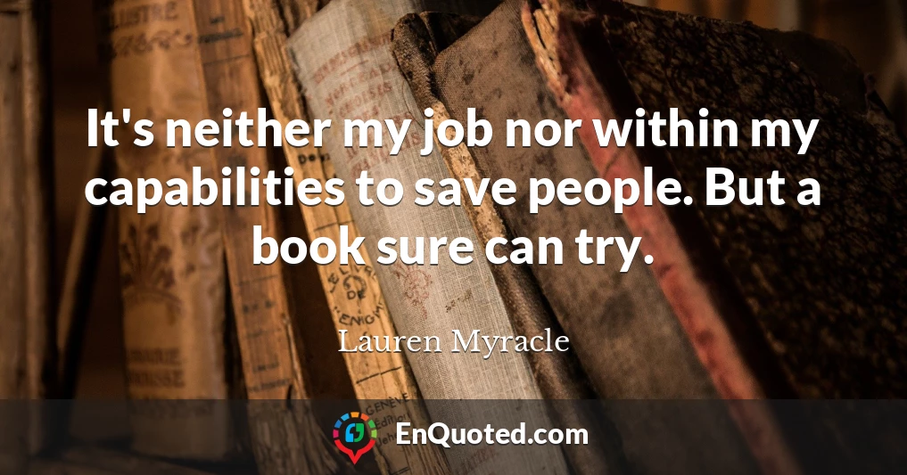 It's neither my job nor within my capabilities to save people. But a book sure can try.