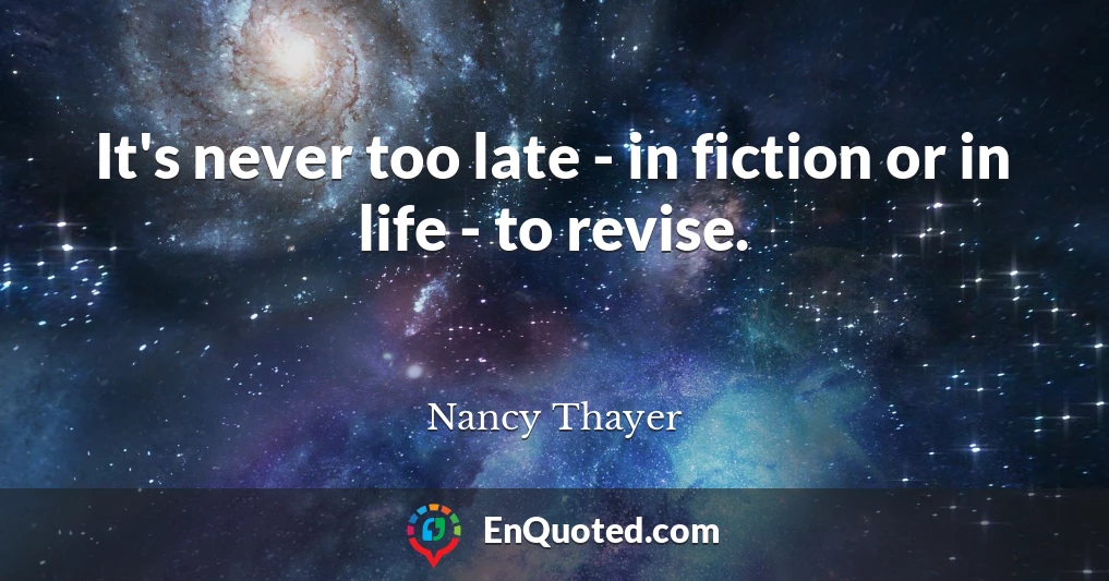 It's never too late - in fiction or in life - to revise.