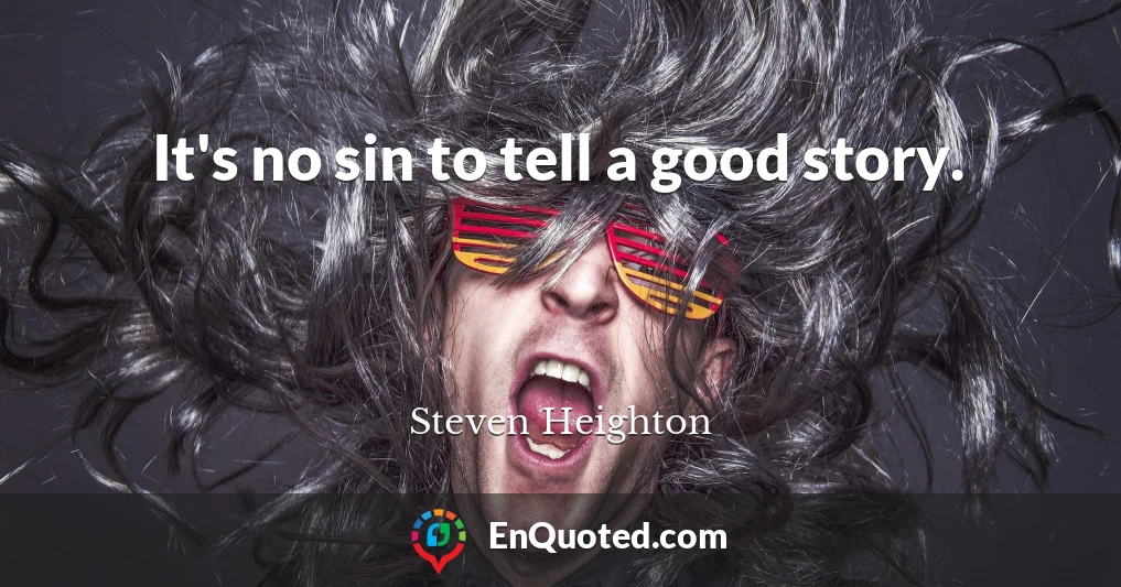 It's no sin to tell a good story.
