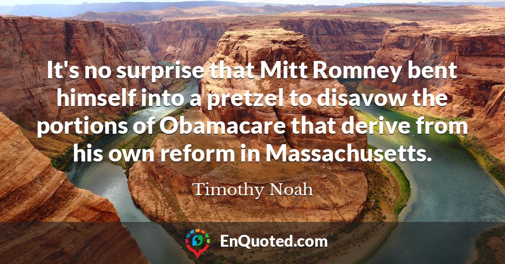 It's no surprise that Mitt Romney bent himself into a pretzel to disavow the portions of Obamacare that derive from his own reform in Massachusetts.