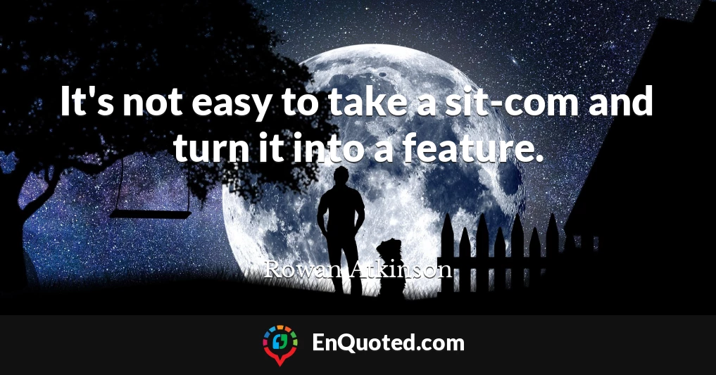 It's not easy to take a sit-com and turn it into a feature.