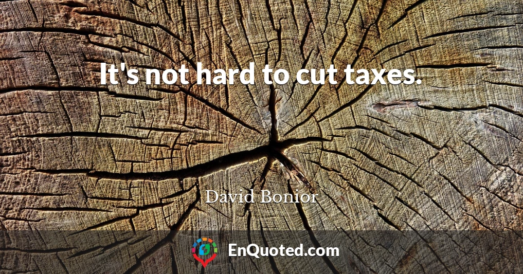 It's not hard to cut taxes.
